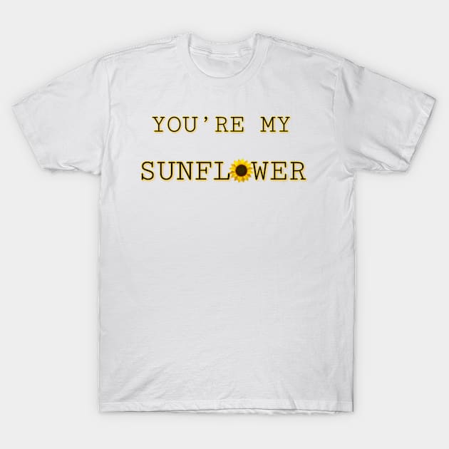 You're My Sunflower T-Shirt by Wandering Barefoot